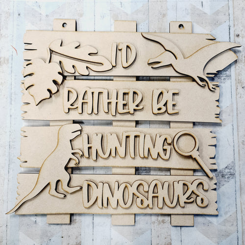 OL635 - MDF ‘I’d rather be hunting dinosaurs  ’ Layered Plaque - Olifantjie - Wooden - MDF - Lasercut - Blank - Craft - Kit - Mixed Media - UK