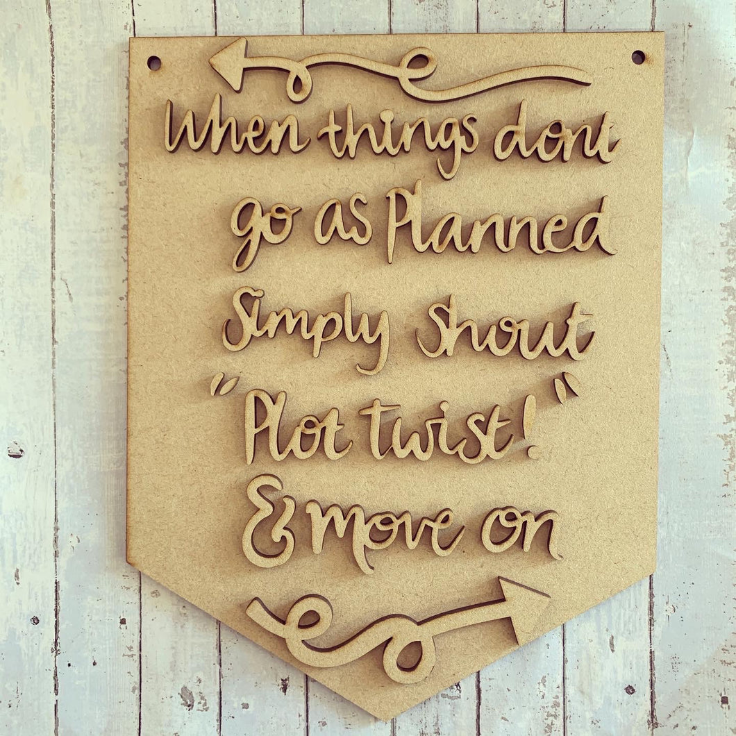 HF003 - MDF ‘Plot Twist’ Quote Hanging Flag - Olifantjie - Wooden - MDF - Lasercut - Blank - Craft - Kit - Mixed Media - UK
