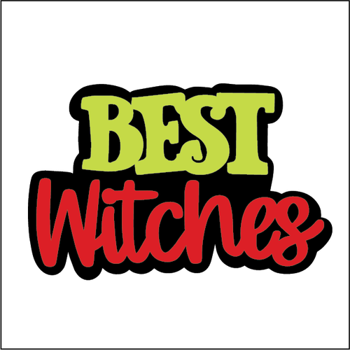 NO203 - MDF  Best Witches Magnet Sized Plaque - Olifantjie - Wooden - MDF - Lasercut - Blank - Craft - Kit - Mixed Media - UK