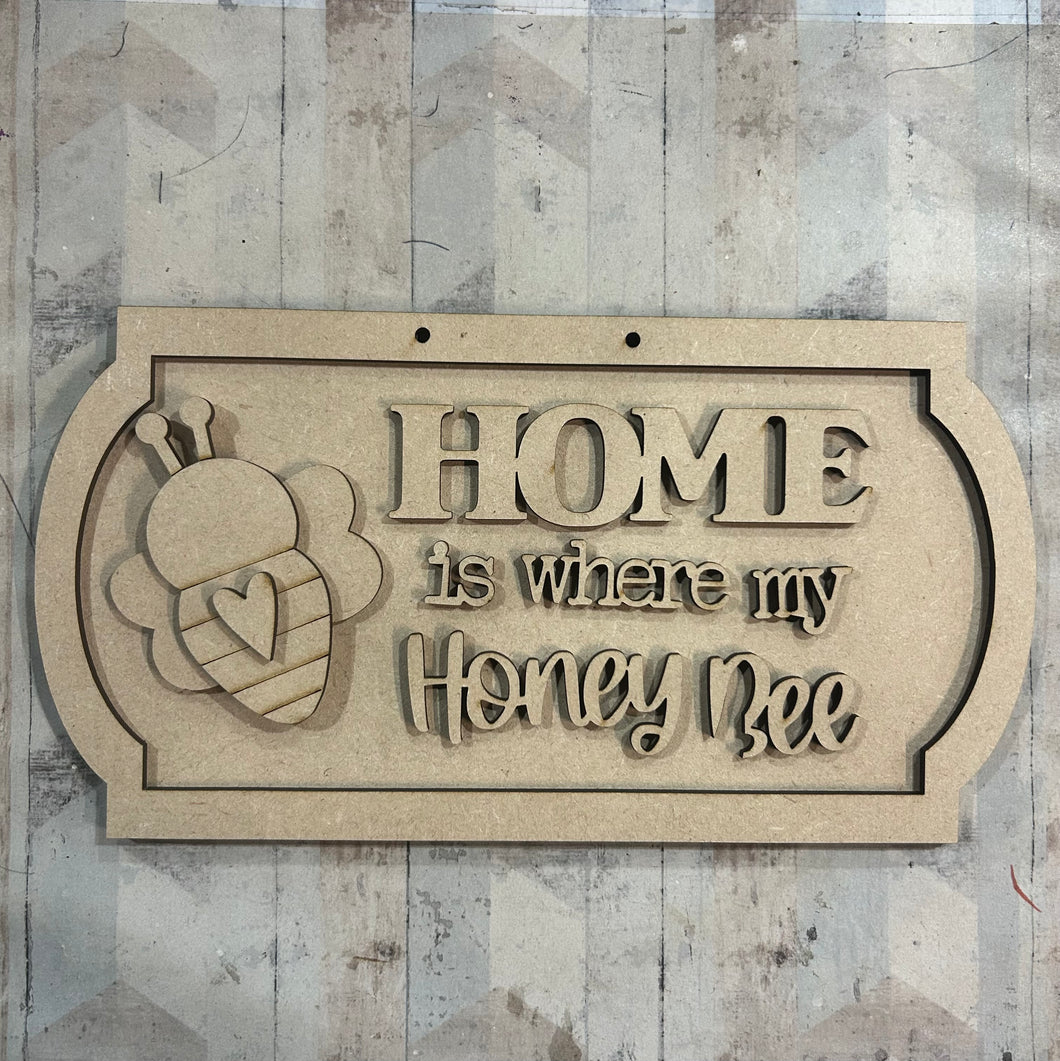 NO632 - MDF Home is where my Honey bee 25cm Street Sign - Olifantjie - Wooden - MDF - Lasercut - Blank - Craft - Kit - Mixed Media - UK