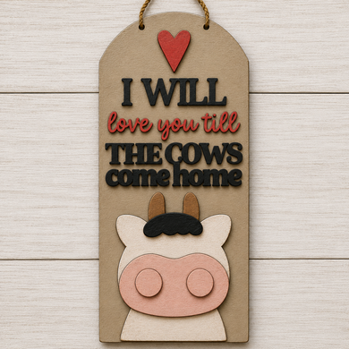 NO869 - MDF Love You Till The Cows Come Home Hanging - Olifantjie - Wooden - MDF - Lasercut - Blank - Craft - Kit - Mixed Media - UK