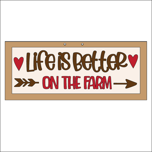 NO329 - MDF Farmhouse Lifes better on the farm  Hanging Sign - Olifantjie - Wooden - MDF - Lasercut - Blank - Craft - Kit - Mixed Media - UK