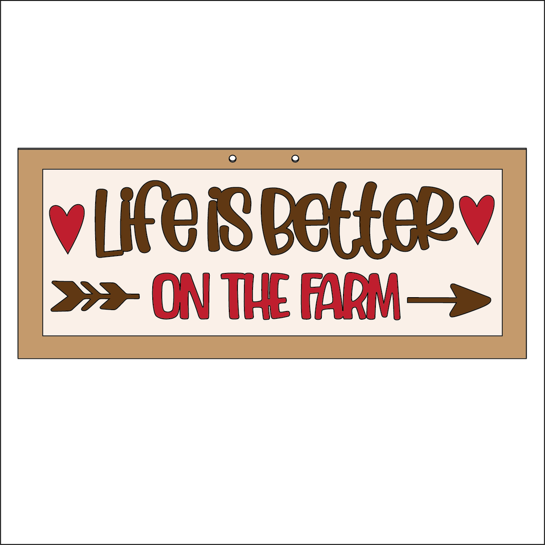 NO329 - MDF Farmhouse Lifes better on the farm  Hanging Sign - Olifantjie - Wooden - MDF - Lasercut - Blank - Craft - Kit - Mixed Media - UK