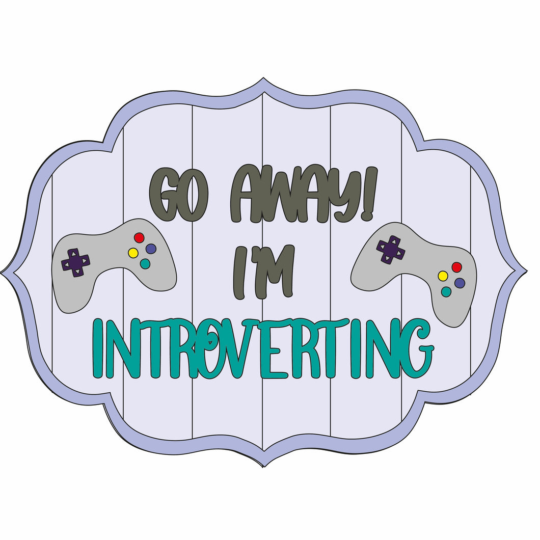 OL837 - MDF ‘Go away I’m introverting’ sign -  Gaming - Olifantjie - Wooden - MDF - Lasercut - Blank - Craft - Kit - Mixed Media - UK