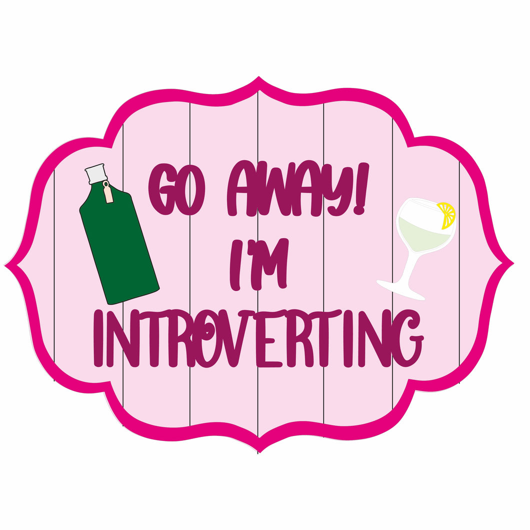 OL838 - MDF ‘Go away I’m introverting’ sign - Gin - Olifantjie - Wooden - MDF - Lasercut - Blank - Craft - Kit - Mixed Media - UK