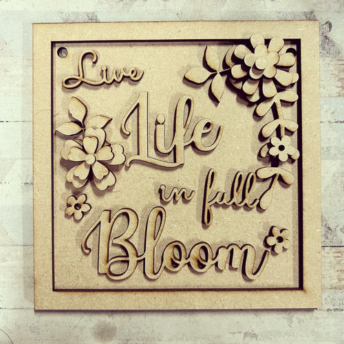 OL2985 - MDF Live Life in Full Bloom Quote  Plaque - Olifantjie - Wooden - MDF - Lasercut - Blank - Craft - Kit - Mixed Media - UK