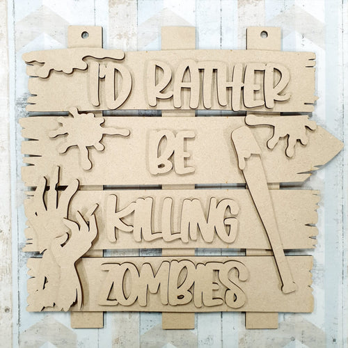 OL657 - MDF ‘I’d rather be killing zombies ’ Layered Plaque - Olifantjie - Wooden - MDF - Lasercut - Blank - Craft - Kit - Mixed Media - UK