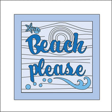 OL626  - MDF Square ‘Beach Please’ sea driftwood sign - Olifantjie - Wooden - MDF - Lasercut - Blank - Craft - Kit - Mixed Media - UK