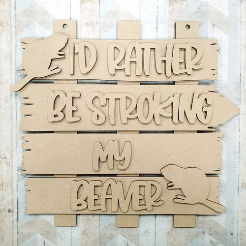 OL646 - MDF ‘I’d rather be stroking my beaver ’ Layered Plaque - Olifantjie - Wooden - MDF - Lasercut - Blank - Craft - Kit - Mixed Media - UK