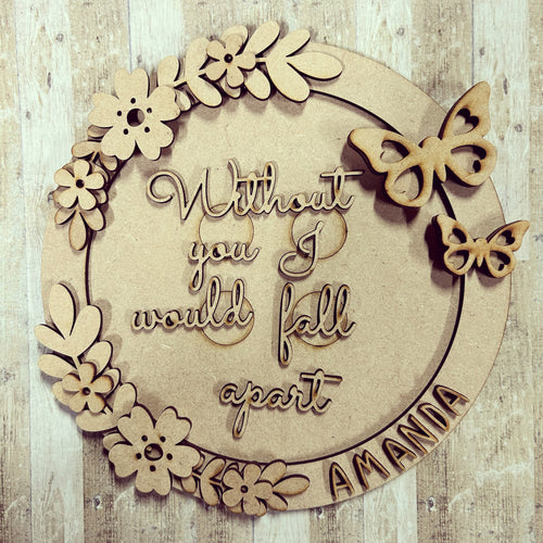 OL2922 - MDF 20cm Layered Button  ‘without you we/I would fall apart’ - Floral Butterfly themed - Olifantjie - Wooden - MDF - Lasercut - Blank - Craft - Kit - Mixed Media - UK